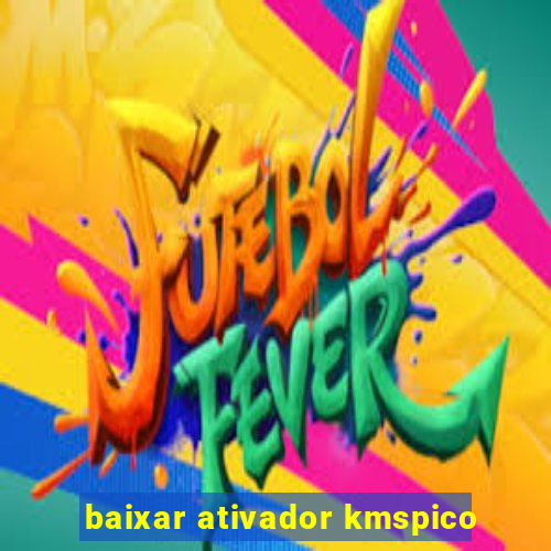 baixar ativador kmspico